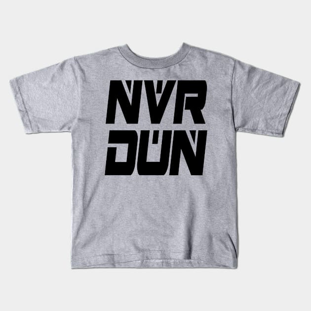 NVR DUN (Black) Kids T-Shirt by Zombie Squad Clothing